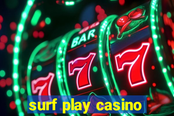 surf play casino